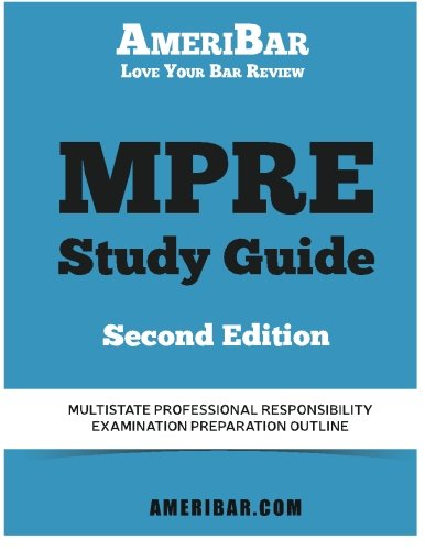 MPRE Study Guide Second Edition: Multistate Professional Responsibility Examination Outline Study Guide