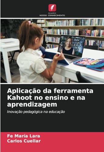 Aplicação da ferramenta Kahoot no ensino e na aprendizagem: Inovação pedagógica na educação (Portuguese Edition)