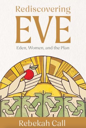 Rediscovering Eve: Eden, Women, and the Plan