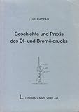  Geschichte und Praxis des Öl-Drucks und Bromöldrucks