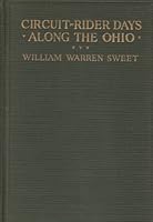 Circuit-Rider Days Along the Ohio: Being the Journals of the Ohio Conference from Its Organization in 1812 to 1826 B0008748E4 Book Cover