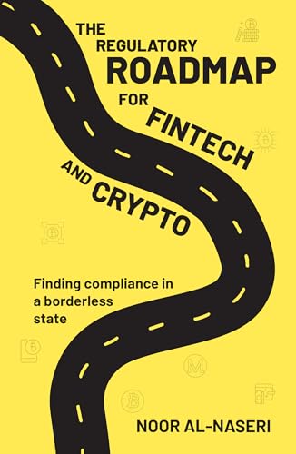 The Regulatory Roadmap for FinTech and Crypto Firms: Finding Compliance in a borderless state