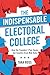 The Indispensable Electoral College: How the Founders' Plan Saves Our Country from Mob Rule