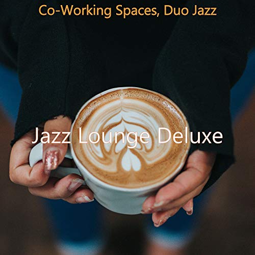 Play Co-Working Spaces, Duo Jazz by Jazz Lounge Deluxe on Amazon Music