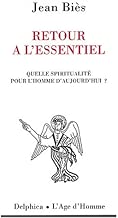 Download Retour à l'essentiel : Quelle spiritualité pour l'homme d'aujourd'hui ? PDF