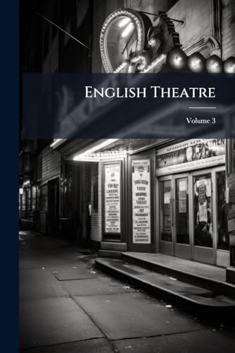 English Theatre: Operas And Farces; Volume 3