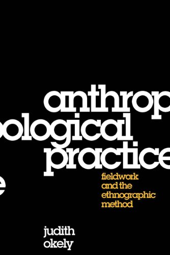 Anthropological Practice: Fieldwork and the Ethnographic Method