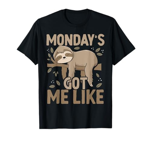 Funny Lazy Day Sloth Animal Mondays Got Me Like Camiseta