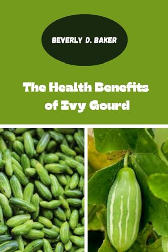 The Health Benefits of Ivy Gourd