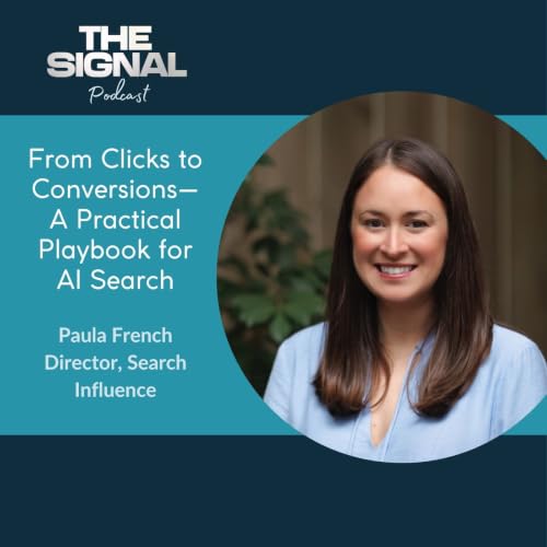 Ep. 92 - Paula French: From Clicks to Conversions&mdash;A Practical Playbook for AI Search