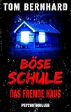 Böse Schule – Das fremde Haus: Psychothriller (Böse-Kinder-Thriller 3) - Tom Bernhard 