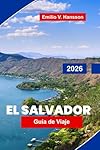 El Salvador Guía de viaje 2026: Descubre volcanes,...: 