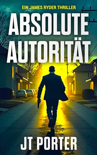 Absolute Autorität: Ein Action-Thriller (James-Ryder-Thrillers 1) (German Edition)