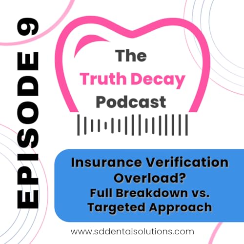 Ep 9: Insurance Verification Overload? Full Breakdown vs. Targeted Approach (Part 1 of 2)