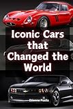 Iconic Cars that Changed the World