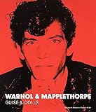 Warhol & Mapplethorpe: Guise & Dolls