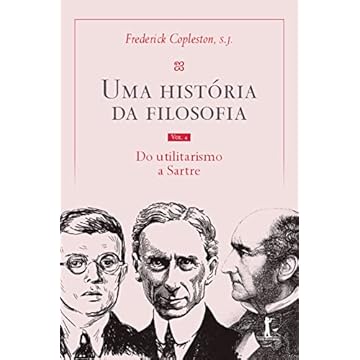 Capa do livro Uma história da filosofia - Vol. IV - do utilitarismo a Sartre