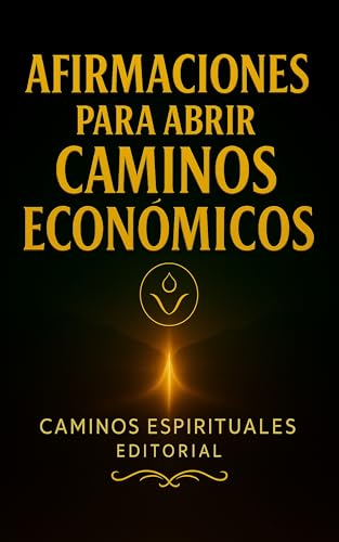 Afirmaciones para abrir caminos económicos: 88 poderosas declaraciones para desbloquear tu prosp...