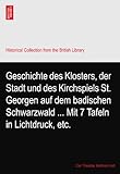 st georgen schwarzwald hotel rosengarten  Geschichte des Klosters, der Stadt und des Kirchspiels St. Georgen auf dem badischen Schwarzwald ... Mit 7 Tafeln in Lichtdruck, etc.