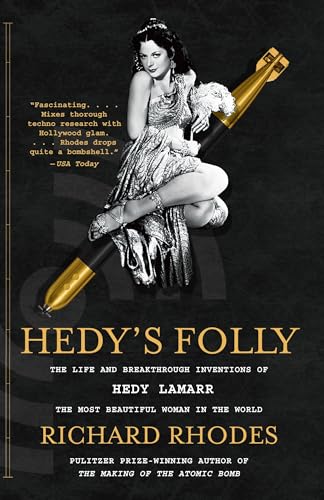 Hedy's Folly: The Life and Breakthrough Inventions of Hedy Lamarr, the Most Beautiful Woman in the...