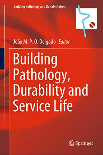 Building Pathology, Durability and Service Life (Building Pathology and Rehabilitation Book 12) (English Edition)