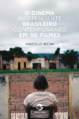 O cinema independente brasileiro contemporâneo em 50 filmes: