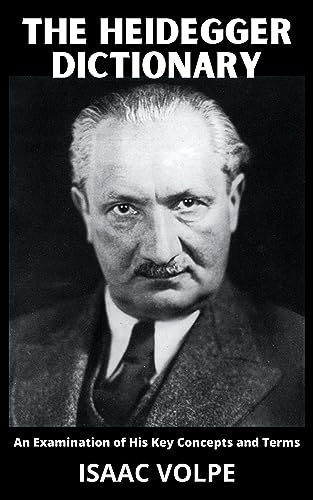 THE HEIDEGGER DICTIONARY. An Examination of His Key Concepts and