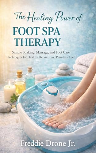 THE HEALING POWER OF FOOT SPA THERAPY : Simple Soaking,