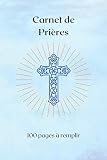 Carnet de Prières: verset, prière,gratitude, Carnet de Prières à remplir, un carnet simple et pratique pour noter ses prières et ses pensées bibliques journalières , papier blanc, format 6 x 9 po.