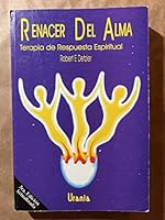 Renacer Del Alma : Terapia De Respuesta Espiritual B000F9GN0M Book Cover