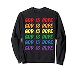 God is Dope Christian Faith Believer Sweatshirt