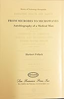 From Microbes to Microwaves: Autobiography of a Medical Man B003SJ0EIS Book Cover