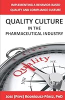 Quality Culture in the Pharmaceutical Industry: Implementing a Behavior-based Quality and Compliance Culture 1736742930 Book Cover