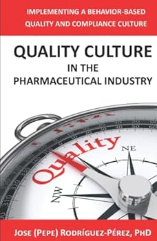 Hardcover Quality Culture in the Pharmaceutical Industry: Implementing a Behavior-based Quality and Compliance Culture Book
