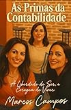 AS PRIMAS DA CONTABILIDADE: A Liberdade de Ser, a Coragem de Viver