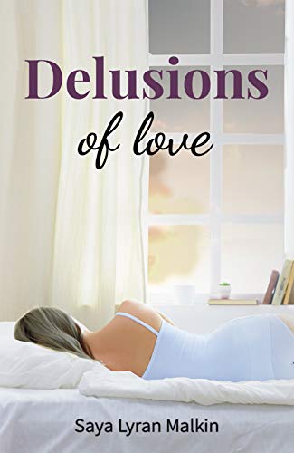 Delusions of Love : Stories from the Bottom of the Heart by [Saya Lyran Malkin]