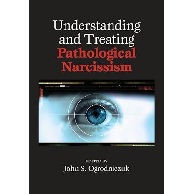 Understanding and Treating Pathological Narcissism