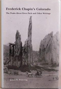 Frederick Chapin's Colorado: The Peaks About Estes Park and Other Writings