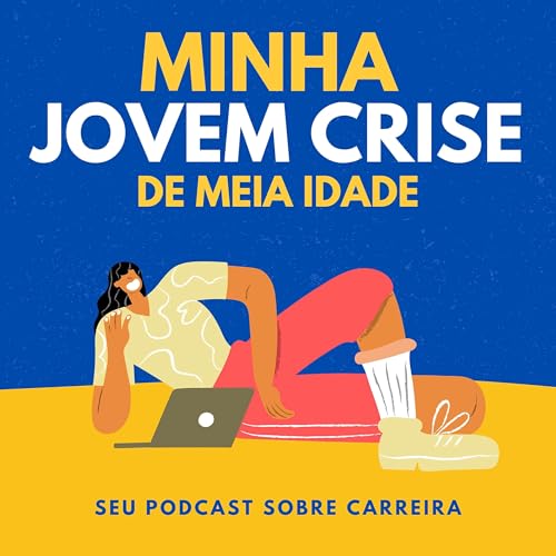 Minha Jovem Crise de Meia Idade Podcast Por Ana Ribeiro capa