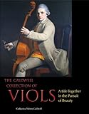 The Caldwell Collection of Viols: A Life Together in the Pursuit of Beauty