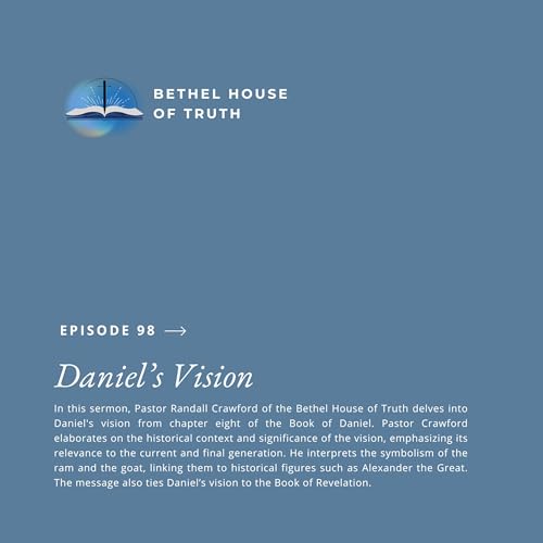 Daniel's Vision | Pastor Randall Crawford Sr. | Bethel House of Truth
