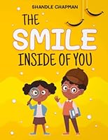 The Smile Inside of You: Character building inspiration for little girls 1790831326 Book Cover