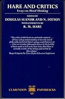 Hare and Critics: Essays on Moral Thinking 0198242816 Book Cover
