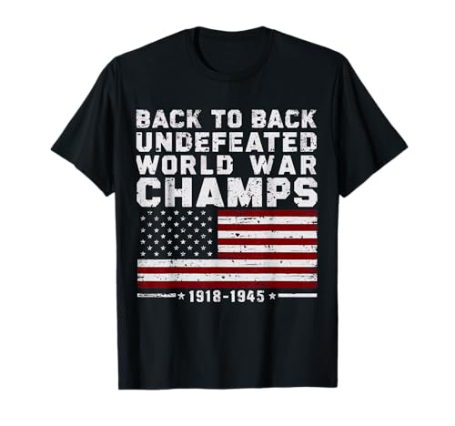 Back To Back Undefeated World War Champs 4th Of July Women Men T-Shirt