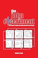 The John Experiment: How John's Gospel Can Help You Know Jesus Better 3957760704 Book Cover