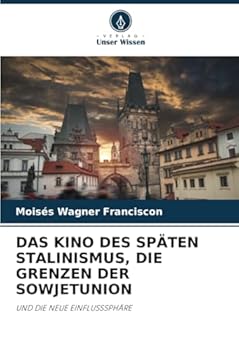 DAS KINO DES SPÄTEN STALINISMUS, DIE GRENZEN DER SOWJETUNION: UND DIE NEUE EINFLUSSSPHÄRE (German Edition)