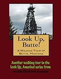A Walking Tour of Butte, Montana (Look Up, America!)