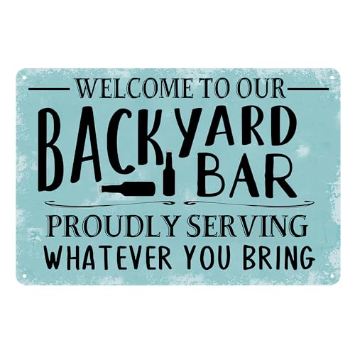peiyeety Bar Signs For Home Bar Welcome To Our Backyard Bar Proudly Serving What Ever You Bring Tin Sign Bars Accessories And Decor Beer Signs Funny Gifts For Backyard 8x12 Inch
