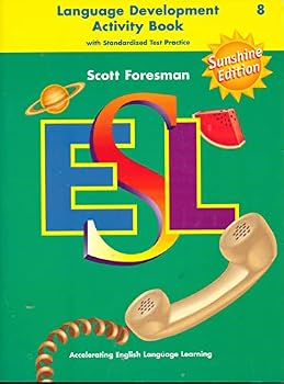 Scott Foresman ESL Language Development Activity Book, with Standardized Test Practice: Grade 8, Sunshine Edition