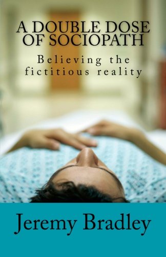 A Double Dose of Sociopath: Believing the fictitious reality
